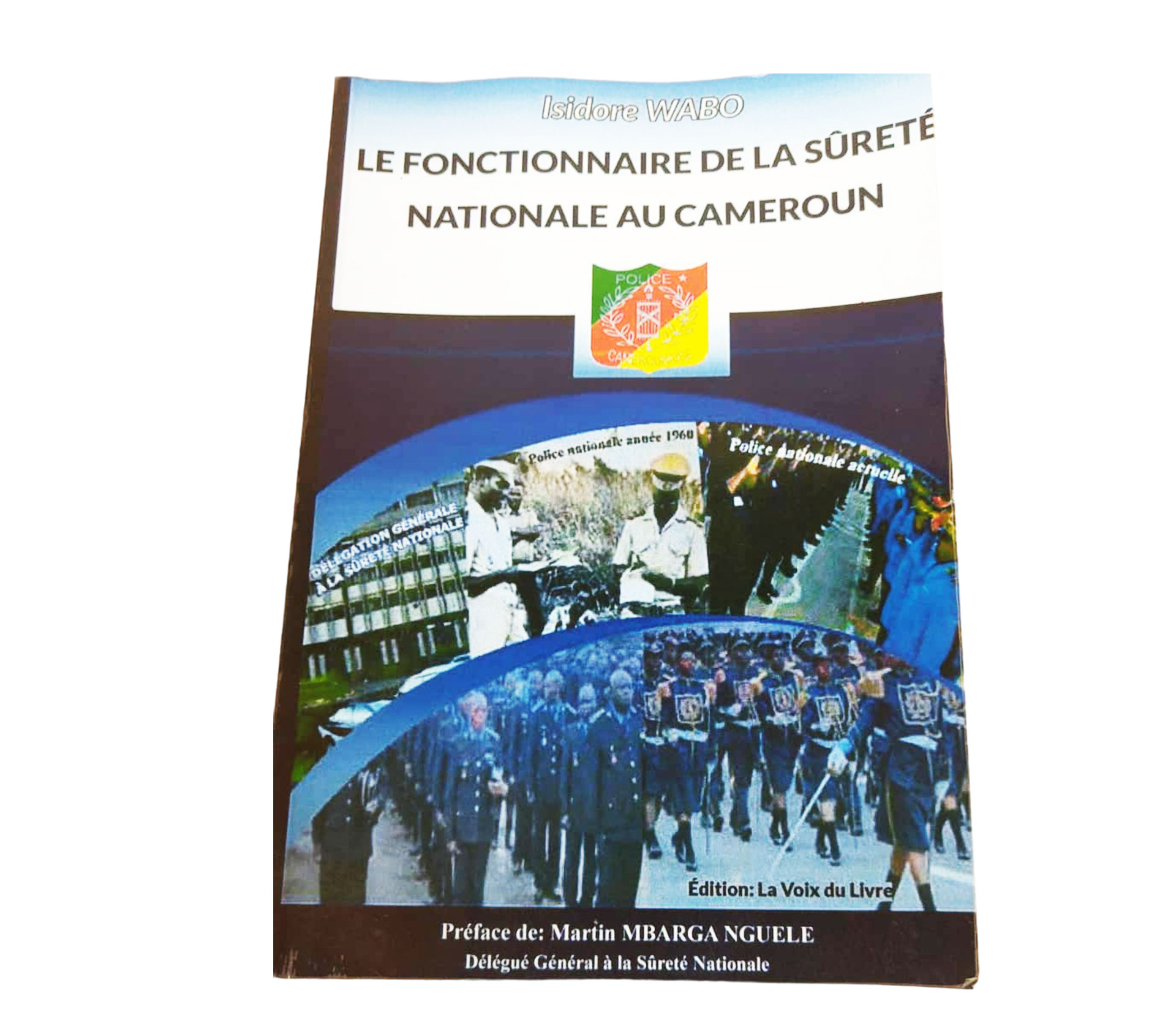 LE FONCTIONNAIRE DE LA SÛRETÉ NATIONALE AU CAMEROUN ESSAI Livre Tome I 1 piece – GTIN 6176000124504